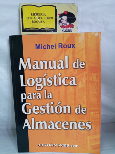 Manual De Logística Para La Gestión De Almacenes - M. Roux