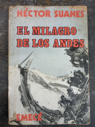 El Milagro De Los Andes * Hector Suanes * Emece 1973 *