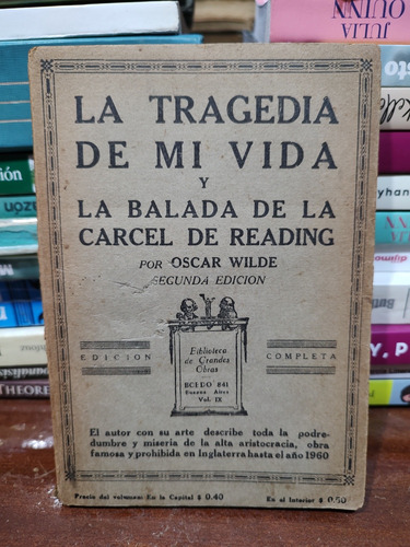 La Tragedia De Mi Vida Y La Balada - Óscar Wilde 