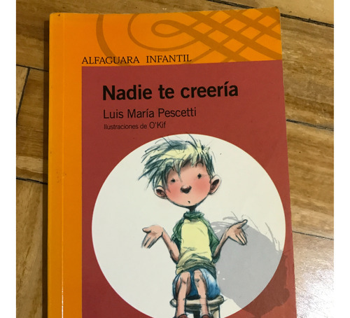 Nadie Te Creería - Luis María Pescetti - Alfaguara Infantil