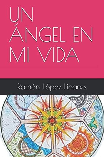Libro: Un Ángel En Mi Vida (spanish Edition)