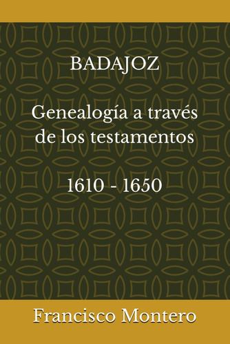 Cod/n77z Badajoz Genealogía A Través De Los Testamentos 1610