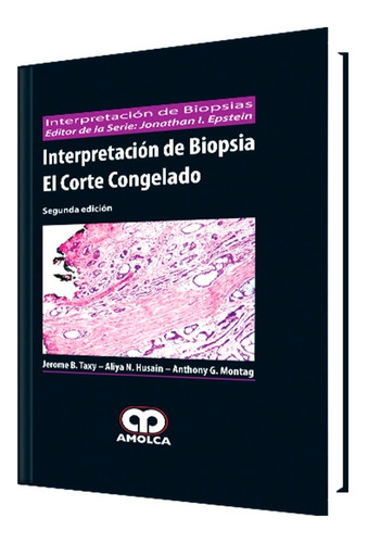 Interpretación De Biopsia. El Corte Congelado. 2ª Edición.