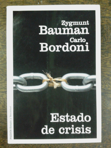 Estado De Crisis * Zygmunt Bauman Y Carlo Bordoni * Paidos *