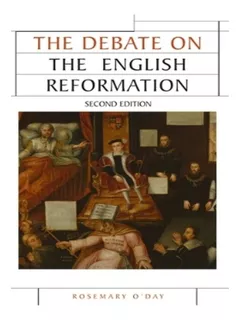 The Debate On The English Reformation - Rosemary Oday. Eb18