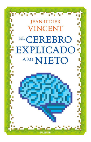 Cerebro Explicado A Mi Nieto, El, De Jean-didier Vincent. Editorial Paidós, Tapa Blanda, Edición 1 En Español