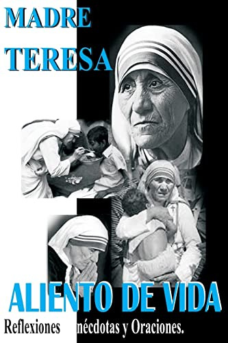 Madre Teresa Aliento De Vida: Reflexiones,anecdotas Y Oracio