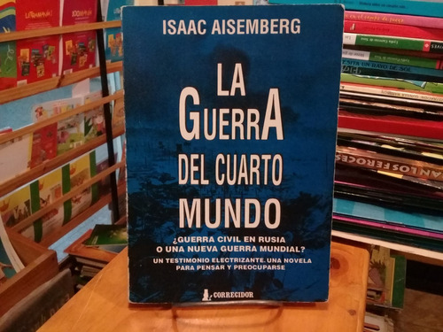 La Guerra Del Cuarto Mundo - Isaac Aisemberg - Corregidor