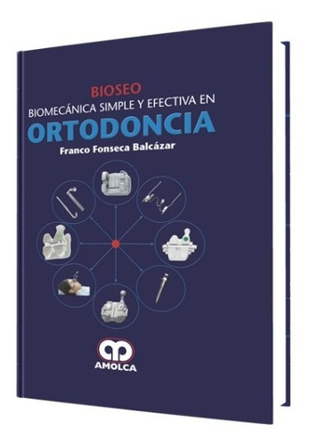 Bioseo Biomecánica Simple Y Efectiva En Ortodoncia.