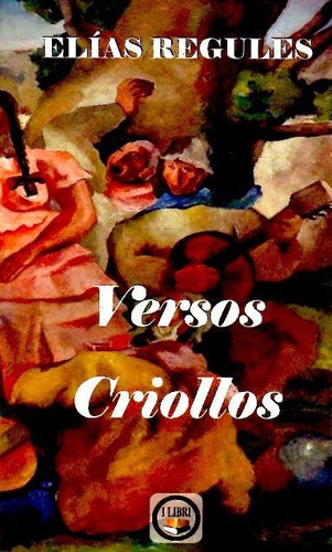 Versos Criollos / Elías Regules