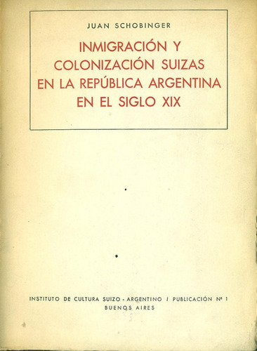 Inmigración Y Colonización Suizas En La República Argentina 