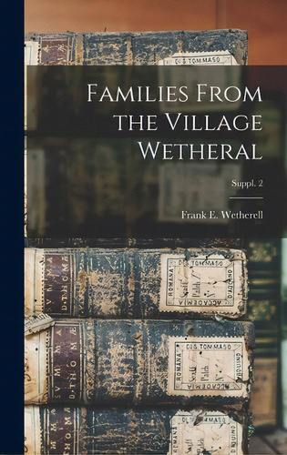 Families From The Village Wetheral; Suppl. 2, De Wetherell, Frank E. B. 1869. Editorial Hassell Street Pr, Tapa Dura En Inglés