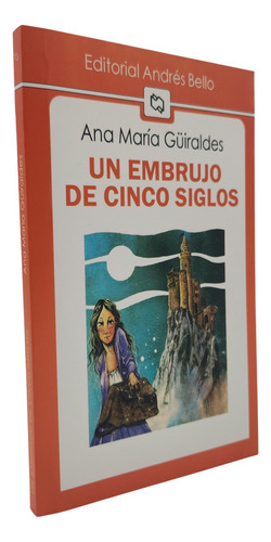 Un Embrujo De Cinco Siglos - Ana María Güiraldes