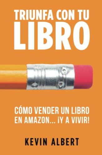 Como Vender Un Libro En Amazon  ¡y A Vivir!: Guia Paso A Pas