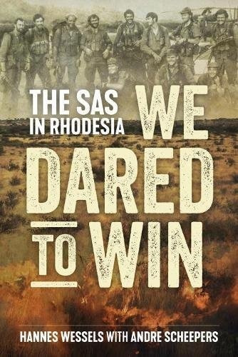 Book : We Dared To Win The Sas In Rhodesia - Wessels, Hanne