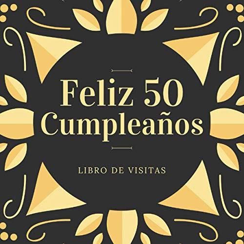 Feliz 50 Anos Cumpleaños: Feliz Cumpleaños Libro De Visitas