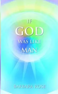 Libro If God Was Like Man - Barbara Rose