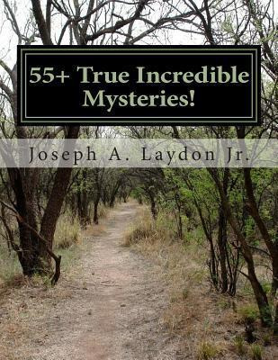 Libro 55+ True Incredible Mysteries! - Mr Joseph A Laydon...