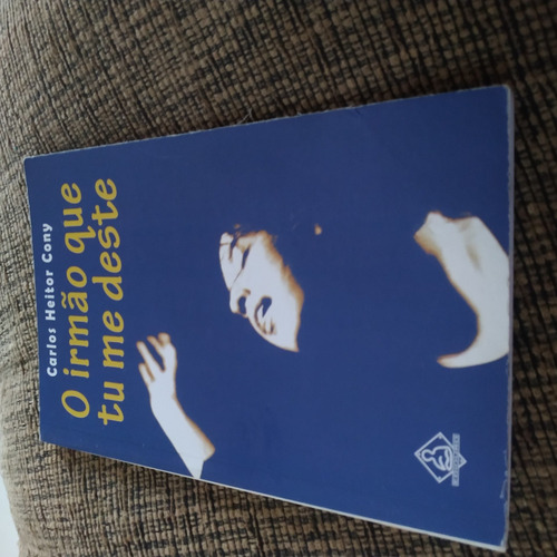 Livro O Irmão Que Tu Me Deste , Carlos Heitor - 5 I