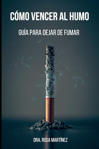 Cómo Vencer Al Humo: Guía Para Dejar De Fumar