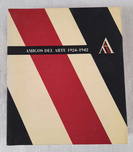 Amigos Del Arte 1924 1942 - Malba - Fundación Constantini