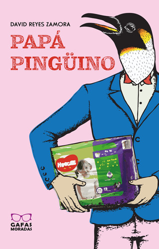 Papá Pingüino, De David Reyes. Editorial Gafas Moradas, Tapa Blanda En Español, 2021