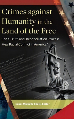 Crimes Against Humanity In The Land Of The Free : Can A Tru, De Imani Michelle Scott. Editorial Abc-clio En Inglés