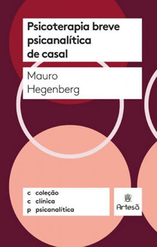 Psicoterapia Breve Psicanalítica De Casal, De Hegenberg, Mauro. Editora Artesa Editora, Capa Mole Em Português
