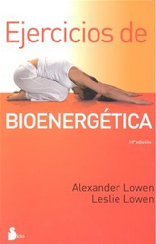 Ejercicios De Bioenergetica - Lowen,alexander