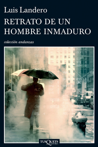 Retrato de un hombre inmaduro, de Landero, Luis. Serie Andanzas Editorial Tusquets México, tapa blanda en español, 2010