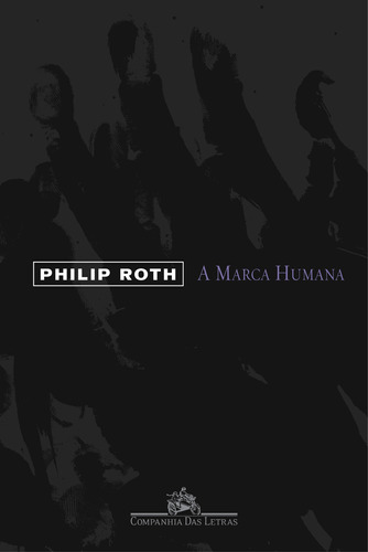 A marca humana, de Roth, Philip. Editora Schwarcz SA, capa mole em português, 2002