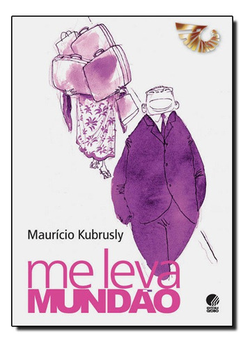 Me Leva Mundao, De Mauricio Kubrusly. Editora Globo Em Português
