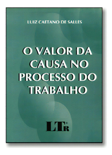 Valor Da Causa No Processo Do Trabalho, De Ricardo  Henrique Salles. Editora Ltr, Capa Dura Em Português
