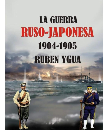 Libro: La Guerra Ruso-japonesa: 1904-1905 (spanish Edition)