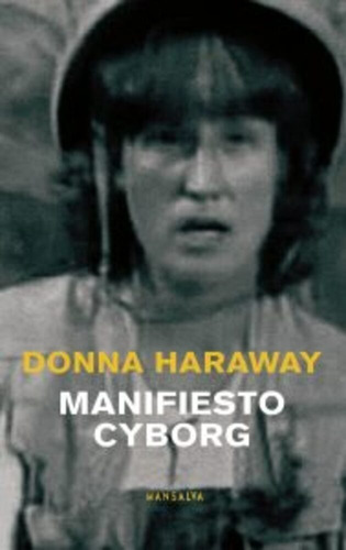 Manifiesto Cyborg - Donna Jeane Haraway - Mansalva