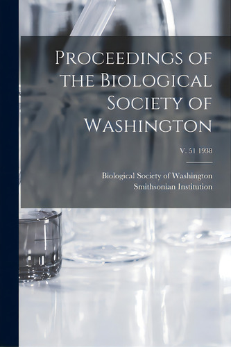 Proceedings Of The Biological Society Of Washington; V. 51 1938, De Biological Society Of Washington. Editorial Legare Street Pr, Tapa Blanda En Inglés