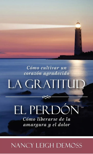 La Gratitud Y El Perdón: Como Activar Un Corazón Agradecido