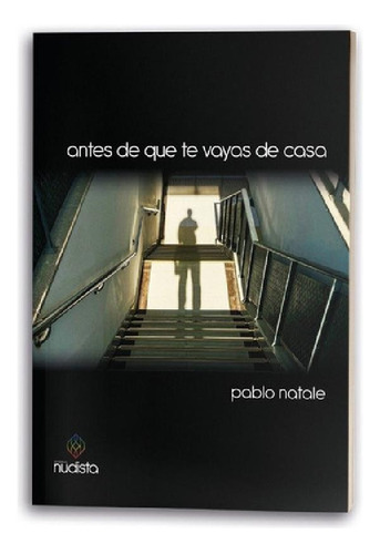 Libro - Antes De Que Te Vayas De Casa, De Pablo Natale. Edi