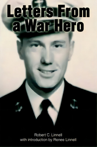 Letters From A War Hero, De Renee Linnell. Editorial Iuniverse, Tapa Dura En Inglés