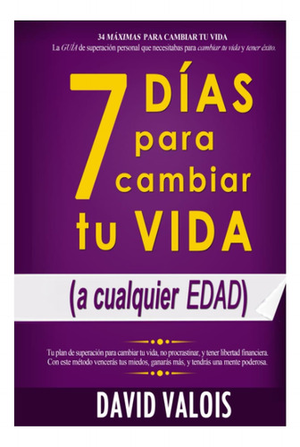 Libro: 7 Días Para Cambiar Tu Vida -sin Dinero Ni La Guía Tu