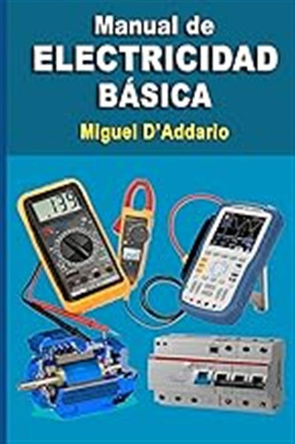 Manual De Electricidad Básica / Miguel D'addario