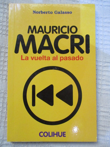 Imagen 1 de 7 de Norberto Galasso - Mauricio Macri. La Vuelta Al Pasado