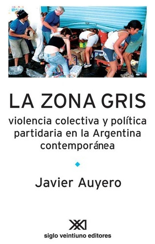 La Zona Gris, Auyero, Ed. Siglo Xxi
