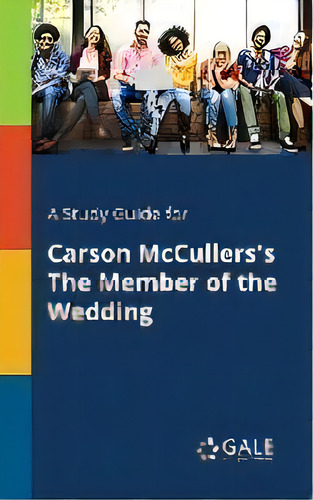 A Study Guide For Carson Mccullers's The Member Of The Wedding, De Cengage Learning Gale. Editorial Gale, Study Guides, Tapa Blanda En Inglés