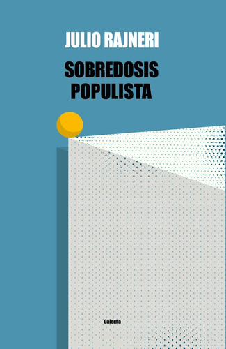 Sobredosis Populista - Julio Rajneri