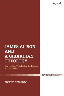 Libro James Alison And A Girardian Theology: Conversion, ...