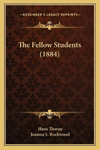 The Fellow Students (1884), De Hans Tharau. Editorial Kessinger Publishing, Tapa Blanda En Inglés
