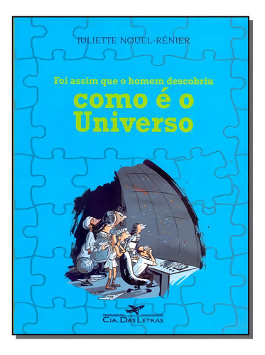 Foi Assim Que O Homem Descobriu Como É O Universo