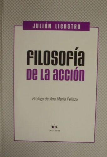 Filosofía De La Acción, Julián Licastro