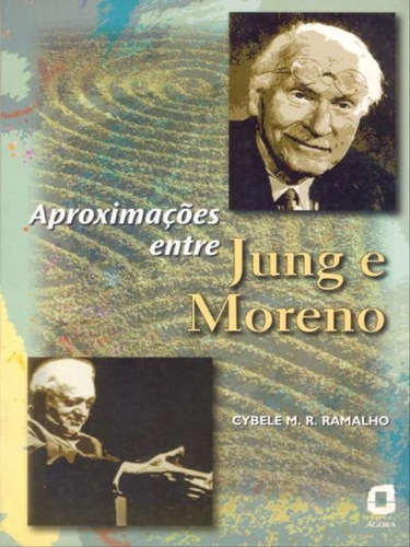 Aproximações Entre Jung E Moreno, De Ramalho, Cybele M. R.. Editora Agora, Capa Mole, Edição 1ª Edição - 2002 Em Português